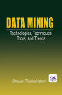 Data Mining: Technologies, Techniques, Tools, and Trends