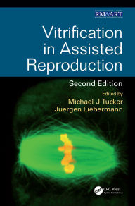 Title: Vitrification in Assisted Reproduction, Author: Michael Tucker