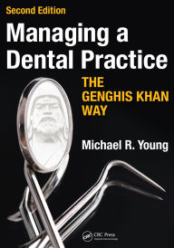 Title: Managing a Dental Practice the Genghis Khan Way, Author: Michael R. Young