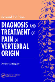 Title: Diagnosis and Treatment of Pain of Vertebral Origin, Author: Robert Maigne