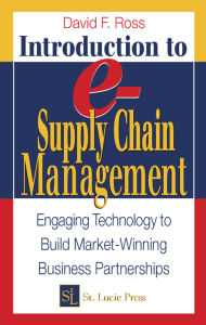 Title: Introduction to e-Supply Chain Management: Engaging Technology to Build Market-Winning Business Partnerships, Author: David Frederick Ross