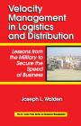 Velocity Management in Logistics and Distribution: Lessons from the Military to Secure the Speed of Business