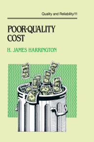 Title: Poor-Quality Cost: Implementing, Understanding, and Using the Cost of Poor Quality, Author: H.James Harrington