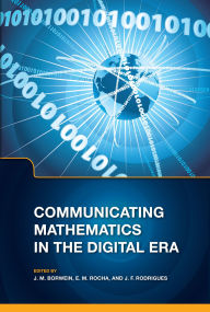 Title: Communicating Mathematics in the Digital Era, Author: Jonathan Borwein