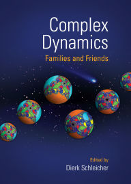 Title: Complex Dynamics: Families and Friends, Author: Dierk Schleicher
