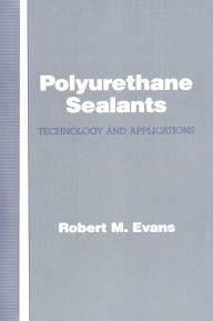 Title: Polyurethane Sealants: Technology & Applications, Author: Robert M. Evans