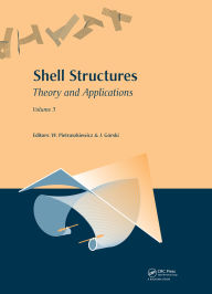 Title: Shell Structures: Theory and Applications: Volume 3, Author: Wojciech Pietraszkiewicz