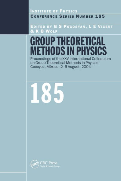 Group Theoretical Methods in Physics: Proceedings of the XXV International Colloqium on Group Theoretical Methods in Physics, Cocoyoc, Mexico, 2-6 August, 2004