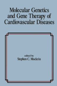 Title: Molecular Genetics & Gene Therapy of Cardiovascular Diseases, Author: S. C. Mockrin