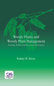 Title: Woody Plants and Woody Plant Management: Ecology: Safety, and Environmental ImPatt, Author: Rodney W. Bovey