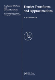 Title: Fourier Transforms and Approximations, Author: A M Sedletskii