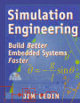 Simulation Engineering: Build Better Embedded Systems Faster