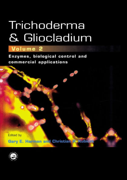 Trichoderma And Gliocladium, Volume 2: Enzymes, Biological Control and commercial applications