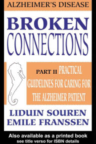 Title: Broken Connections: Alzheimer's Disease: Part II, Author: Emile Franssen