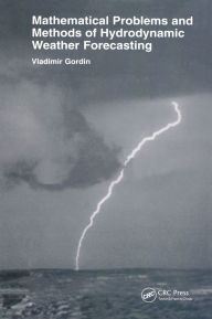 Title: Mathematical Problems and Methods of Hydrodynamic Weather Forecasting, Author: Vladimir Gordin