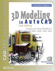 Title: 3D Modeling in AutoCAD: Creating and Using 3D Models in AutoCAD 2000, 2000i, 2002, and 2004, Author: John Wilson