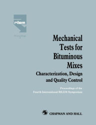 Title: Mechanical Tests for Bituminous Mixes - Characterization, Design and Quality Control: Proceedings of the Fourth International RILEM Symposium, Author: E. Eustacchio