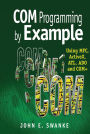 COM Programming by Example: Using MFC, ActiveX, ATL, ADO, and COM+