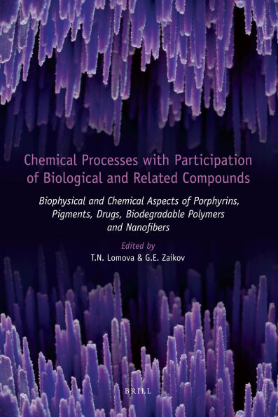 Chemical Processes with Participation of Biological and Related Compounds: Biophysical and Chemical Aspects of Porphyrins, Pigments, Drugs, Biodegradable Polymers and Nanofibers