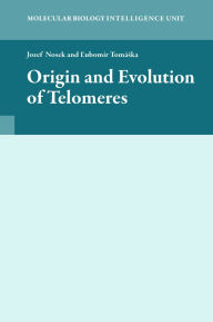 Title: Origin and Evolution of Telomeres, Author: Jozef Nosek