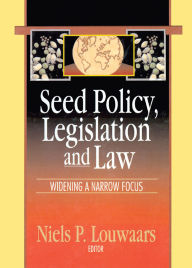 Title: Seed Policy, Legislation and Law: Widening a Narrow Focus, Author: Neils P Louwaars