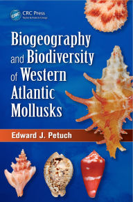 Title: Biogeography and Biodiversity of Western Atlantic Mollusks, Author: Edward J. Petuch