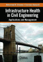 Infrastructure Health in Civil Engineering: Applications and Management