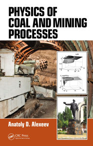 Title: Physics of Coal and Mining Processes, Author: Anatoly D. Alexeev
