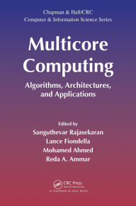 Title: Multicore Computing: Algorithms, Architectures, and Applications, Author: Sanguthevar Rajasekaran