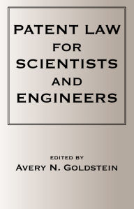 Title: Patent Laws for Scientists and Engineers, Author: Avery N. Goldstein