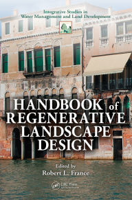 Title: Handbook of Regenerative Landscape Design, Author: Robert L. France