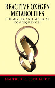 Title: Reactive Oxygen Metabolites: Chemistry and Medical Consequences, Author: Manfred K. Eberhardt