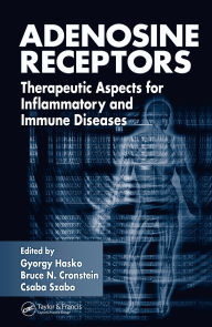 Title: Adenosine Receptors: Therapeutic Aspects for Inflammatory and Immune Diseases, Author: Gyorgy Hasko