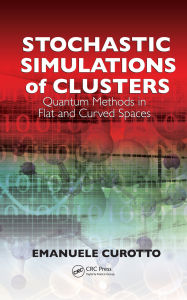 Title: Stochastic Simulations of Clusters: Quantum Methods in Flat and Curved Spaces, Author: Emanuele Curotto
