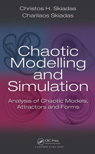 Title: Chaotic Modelling and Simulation: Analysis of Chaotic Models, Attractors and Forms, Author: Christos H. Skiadas