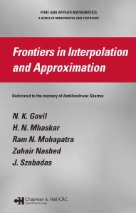 Title: Frontiers in Interpolation and Approximation, Author: N. K. Govil