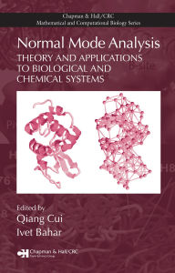 Title: Normal Mode Analysis: Theory and Applications to Biological and Chemical Systems, Author: Qiang Cui