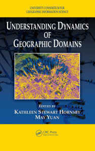 Title: Understanding Dynamics of Geographic Domains, Author: Kathleen S. Hornsby