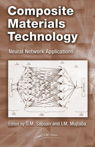 Title: Composite Materials Technology: Neural Network Applications, Author: S.M. Sapuan