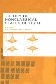 Title: Theory of Nonclassical States of Light, Author: V.V. Dodonov
