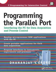 Title: Programming the Parallel Port: Interfacing the PC for Data Acquisition and Process Control, Author: Dhananjay Gadre