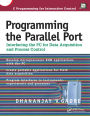 Programming the Parallel Port: Interfacing the PC for Data Acquisition and Process Control