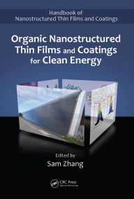 Title: Organic Nanostructured Thin Film Devices and Coatings for Clean Energy, Author: Sam Zhang