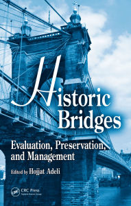 Title: Historic Bridges: Evaluation, Preservation, and Management, Author: Hojjat Adeli