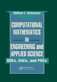 Title: Computational Mathematics in Engineering and Applied Science: ODEs, DAEs, and PDEs, Author: W.E. Schiesser