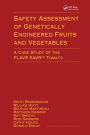 Safety Assessment of Genetically Engineered Fruits and Vegetables: A Case Study of the Flavr Savr Tomato