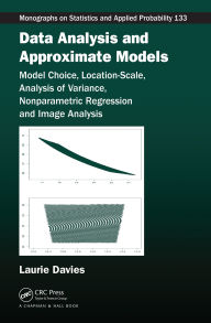 Title: Data Analysis and Approximate Models: Model Choice, Location-Scale, Analysis of Variance, Nonparametric Regression and Image Analysis, Author: Patrick Laurie Davies