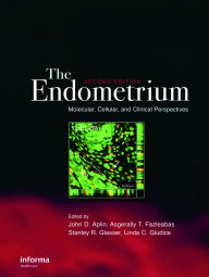 Title: The Endometrium: Molecular, Cellular and Clinical Perspectives, Second Edition, Author: John D. Aplin