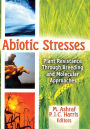 Abiotic Stresses: Plant Resistance Through Breeding and Molecular Approaches