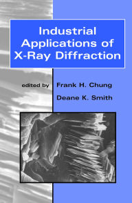 Title: Industrial Applications of X-Ray Diffraction, Author: Frank Smith